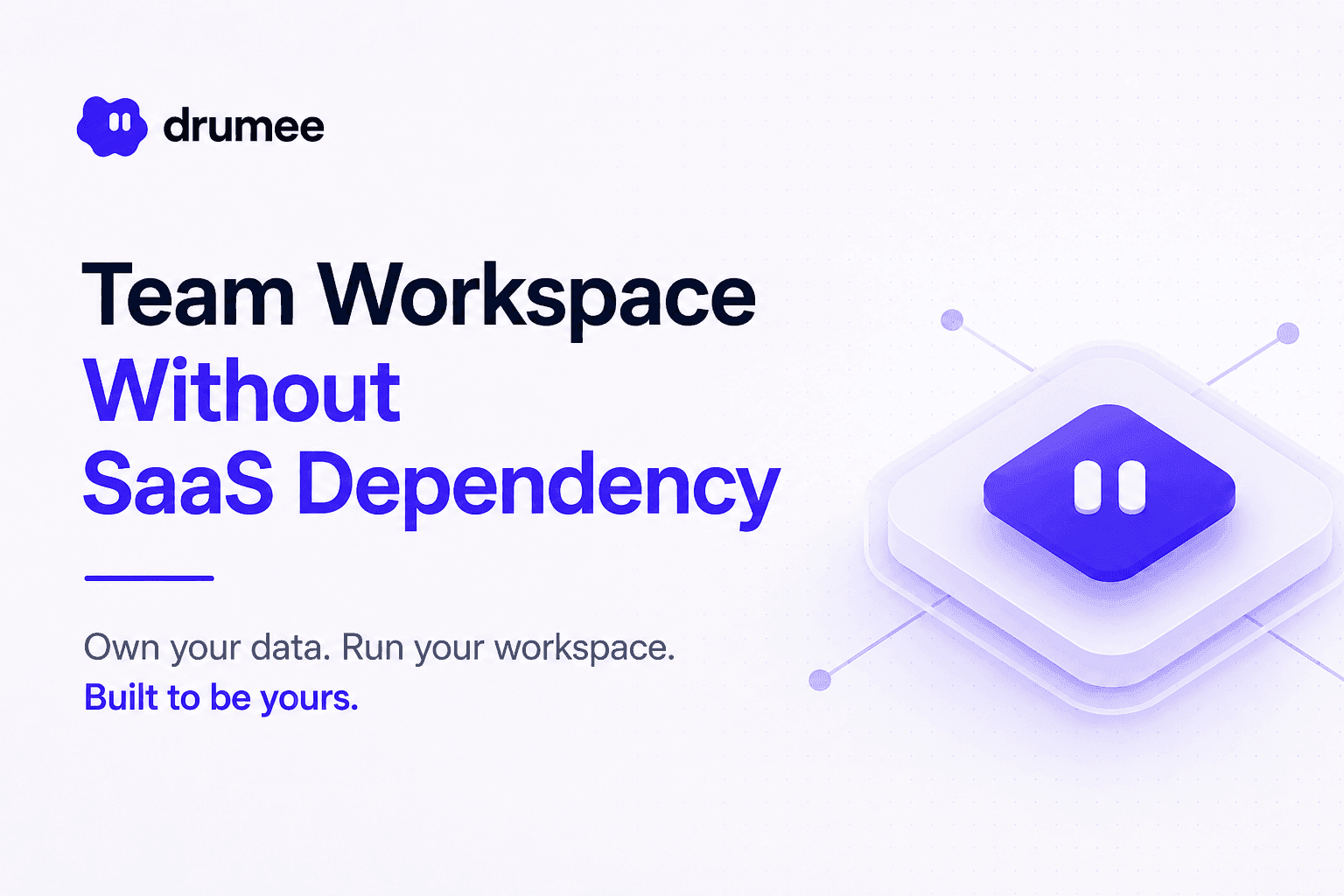 Team Workspace Without SaaS Dependency: Why More Teams Are Taking Back Control in 2026